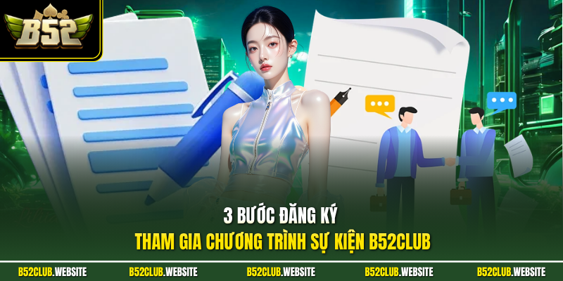 3 bước đăng ký tham gia chương trình sự kiện B52Club
