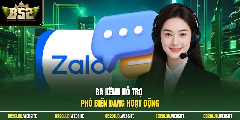 Ba kênh hỗ trợ phổ biến đang hoạt động