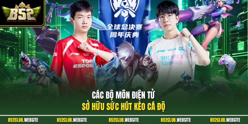 Các bộ môn điện tử sở hữu sức hút kèo cá độ