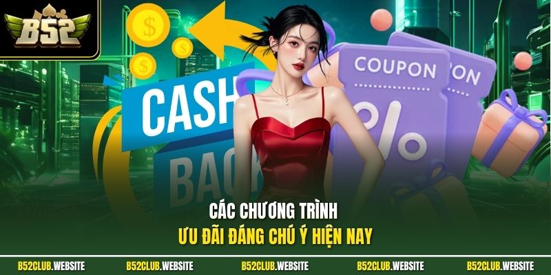 Các chương trình ưu đãi đáng chú ý hiện nay