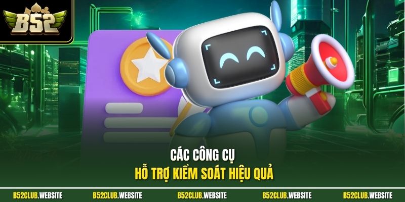 Các công cụ hỗ trợ kiểm soát hiệu quả