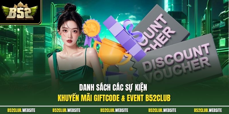 Danh sách các sự kiện khuyến mãi Giftcode & Event B52Club