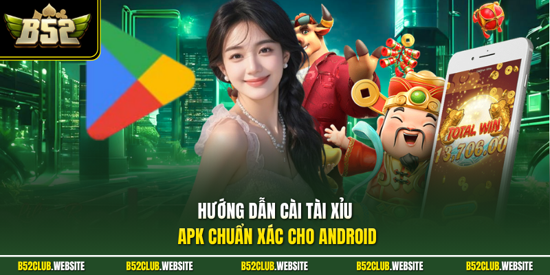 Hướng dẫn cài tài xỉu APK chuẩn xác cho Android