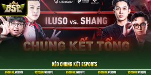 Kèo Chung Kết Esports - Chiến Lược Cá Độ Hiệu Quả Ở B52Club
