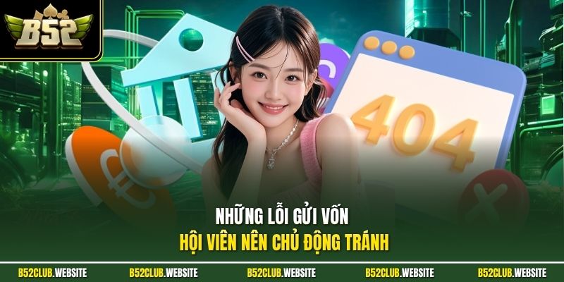 Những lỗi gửi vốn hội viên nên chủ động tránh