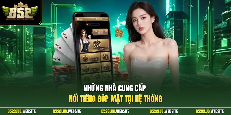 Những nhà cung cấp nổi tiếng góp mặt tại hệ thống