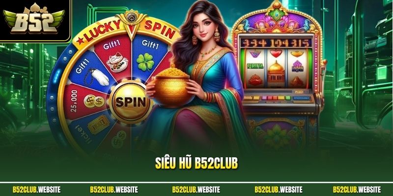 Siêu Hũ B52Club - Game Slot Đổi Thưởng Jackpot Khủng Uy Tín