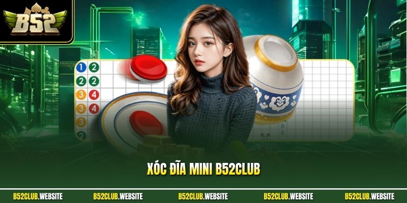 Xóc Đĩa Mini B52Club - Trải Nghiệm Game Giải Trí Tốc Độ Cao
